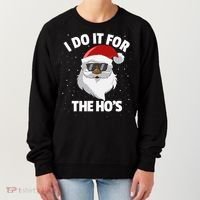 I Do It For The HoS Santa Claus Christmas Do It For The Hos Gift Women's Sweatshirt thumb 0