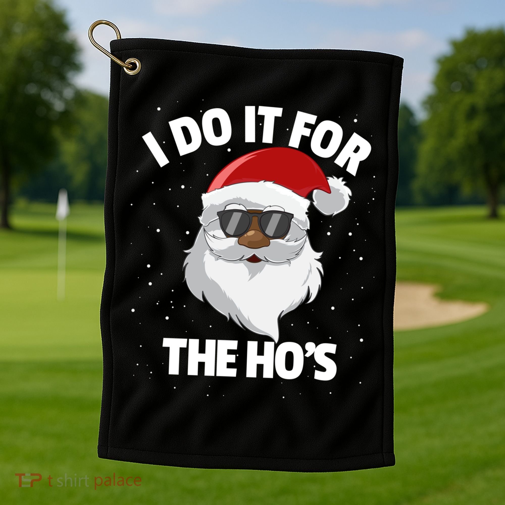 I Do It For The HoS Santa Claus Christmas Do It For The Hos Gift Golf Towel