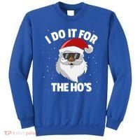 I Do It For The HoS Santa Claus Christmas Do It For The Hos Gift Sweatshirt thumb 0