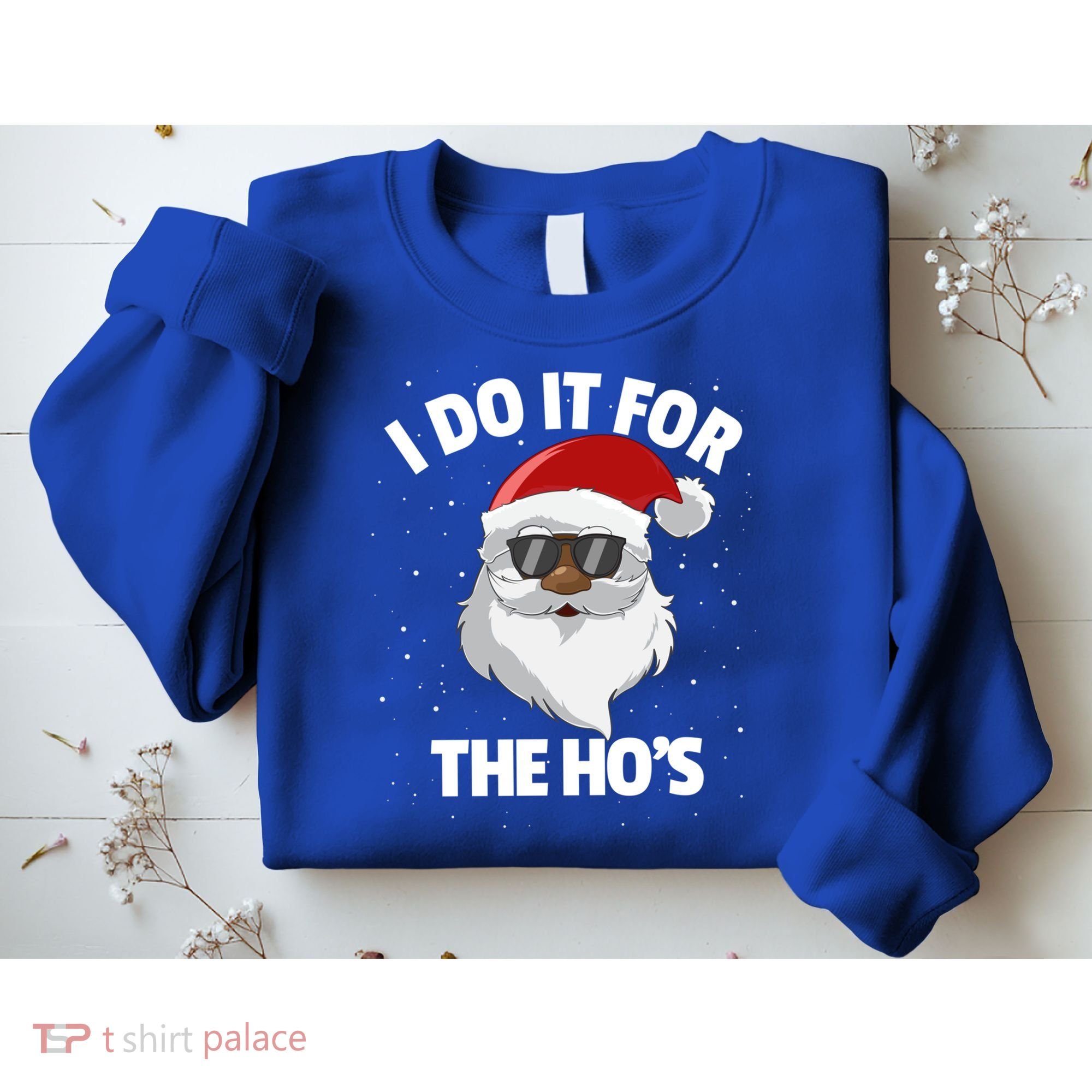 I Do It For The HoS Santa Claus Christmas Do It For The Hos Gift Sweatshirt