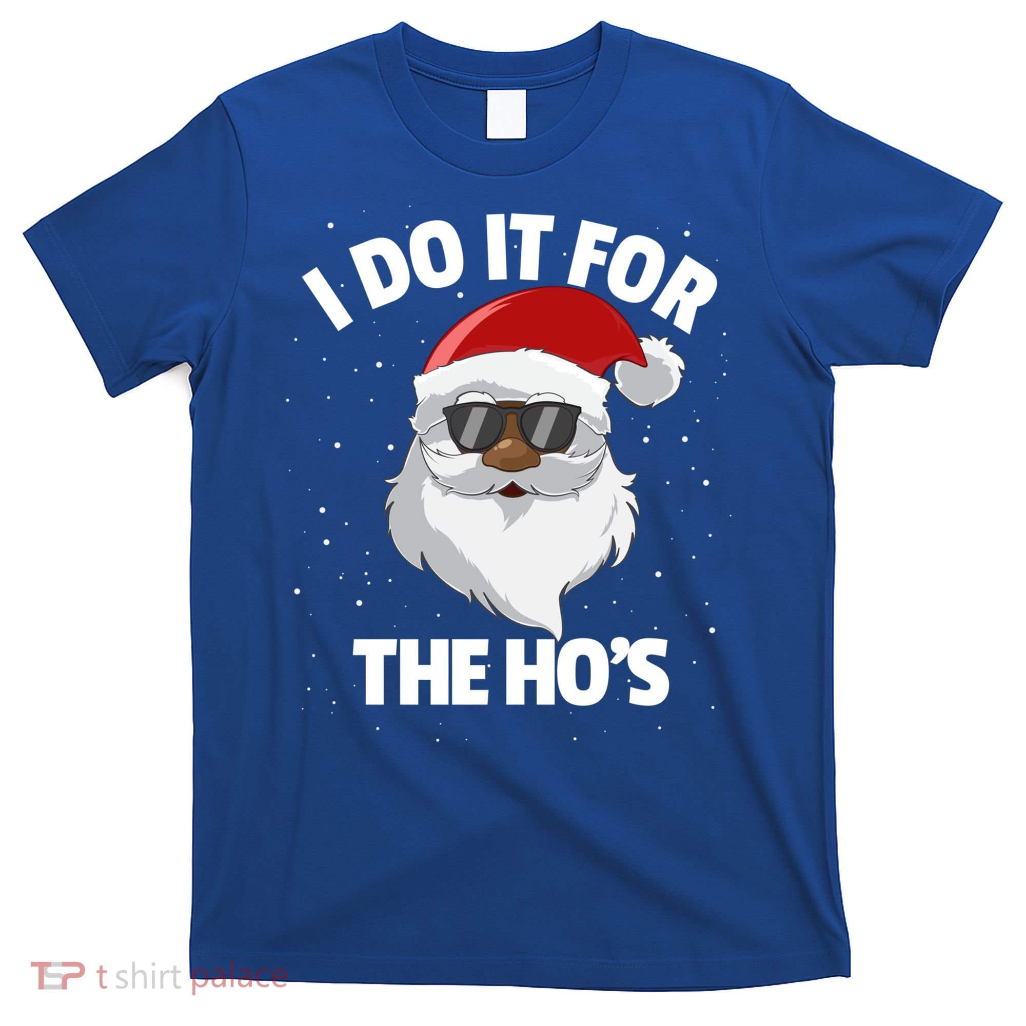 I Do It For The HoS Santa Claus Christmas Do It For The Hos Gift T-Shirt