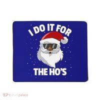 I Do It For The HoS Santa Claus Christmas Do It For The Hos Gift Mousepad thumb 0