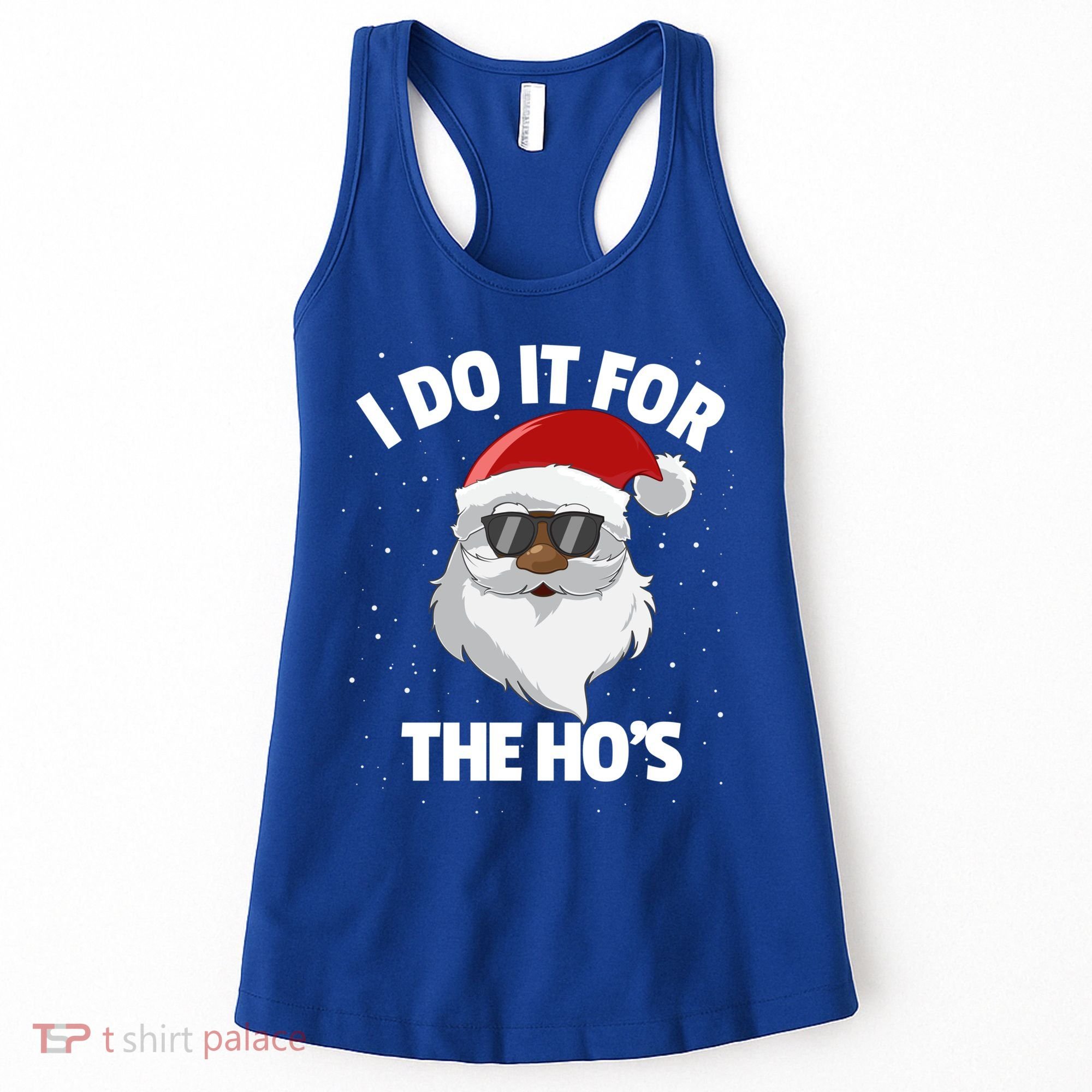 I Do It For The HoS Santa Claus Christmas Do It For The Hos Gift Women's Tank Top