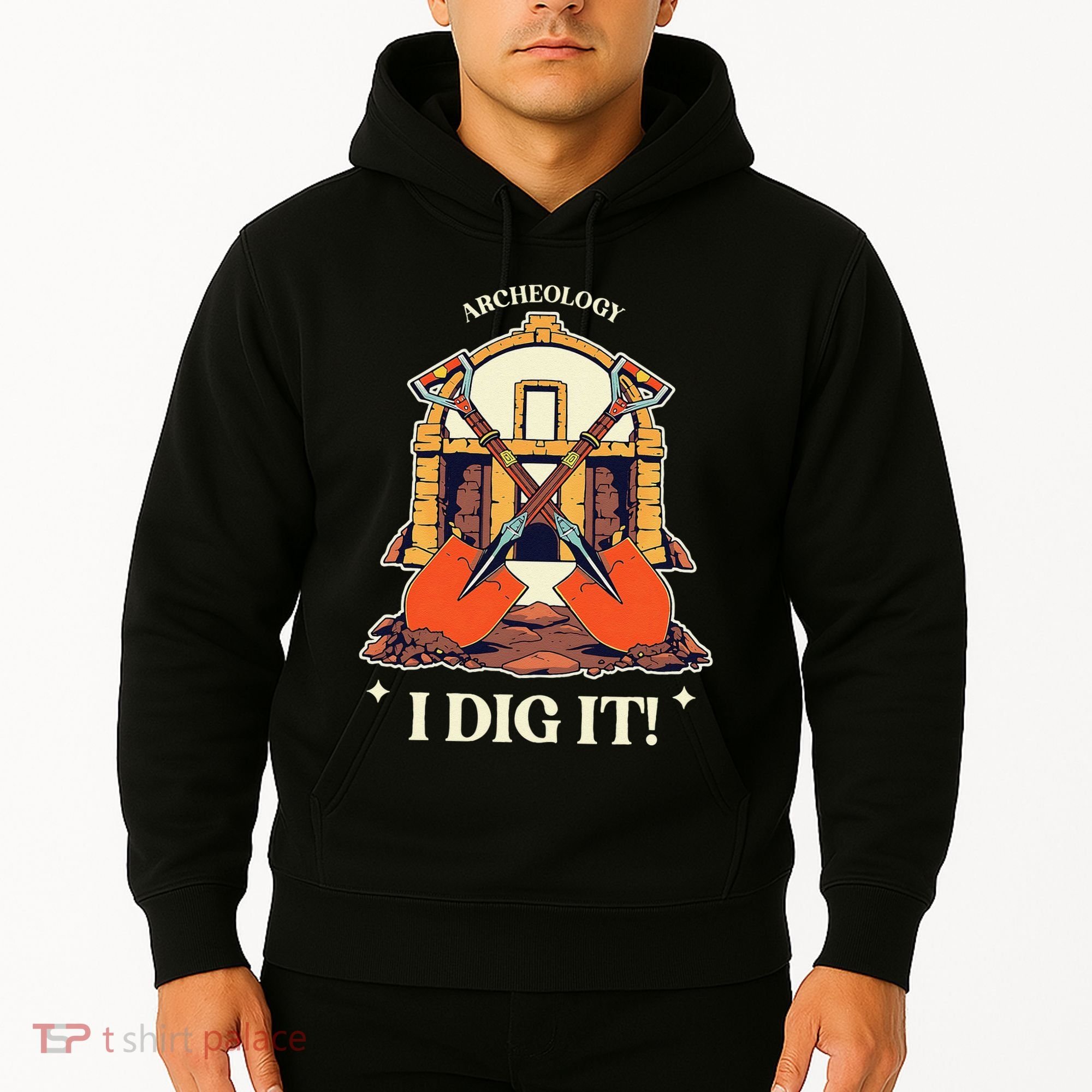 I Dig It Archelogy Archeolgist Hoodie