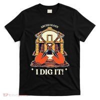 I Dig It Archelogy Archeolgist T-Shirt thumb 0