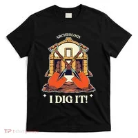 I Dig It Archelogy Archeolgist T-Shirt thumb 0
