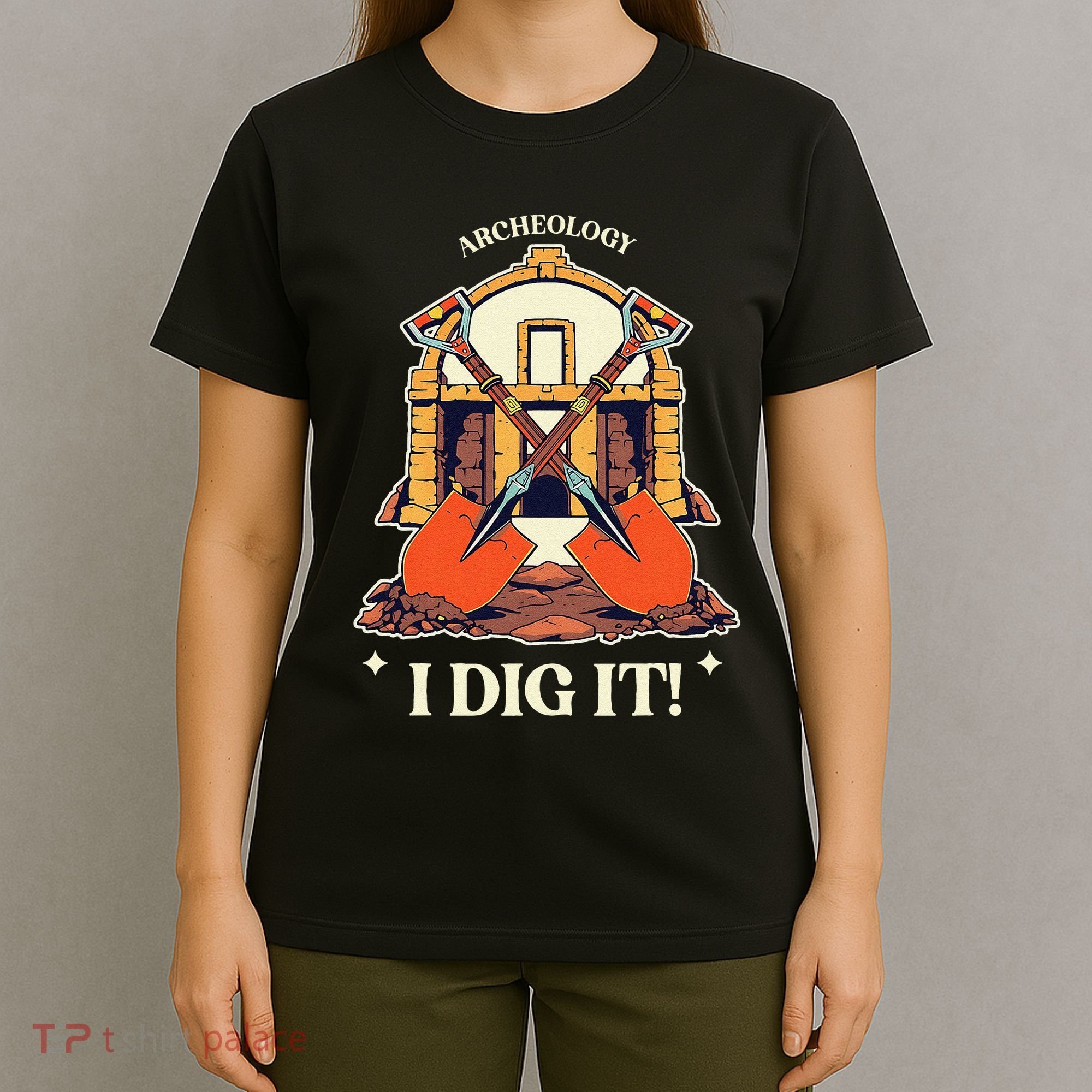 I Dig It Archelogy Archeolgist T-Shirt