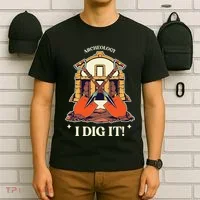 I Dig It Archelogy Archeolgist T-Shirt thumb 6