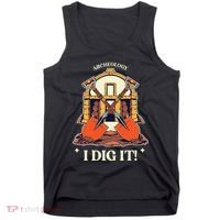 I Dig It Archelogy Archeolgist Tank Top thumb 0