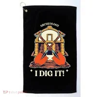 I Dig It Archelogy Archeolgist Golf Towel thumb 0