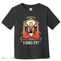 I Dig It Archelogy Archeolgist Toddler T-Shirt thumb 0