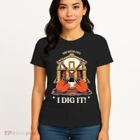 I Dig It Archelogy Archeolgist Women's T-Shirt thumb 4