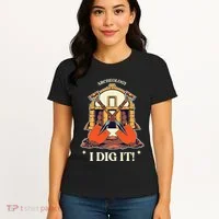 I Dig It Archelogy Archeolgist Women's T-Shirt thumb 4