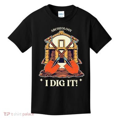 I Dig It Archelogy Archeolgist Kids T-Shirt