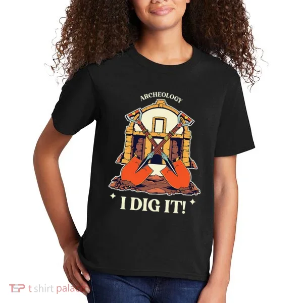 I Dig It Archelogy Archeolgist Kids T-Shirt