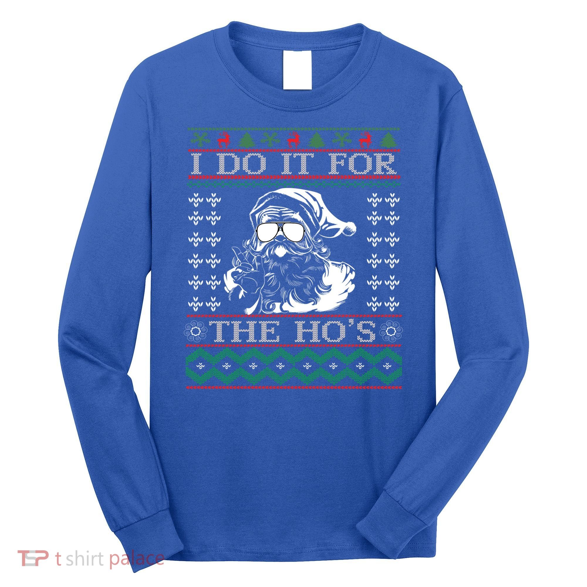 I Do It For The Hos Christmas Hos Santa Hos Xmas Gif Idea Gift Long Sleeve Shirt