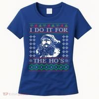 I Do It For The Hos Christmas Hos Santa Hos Xmas Gif Idea Gift Women's T-Shirt thumb 0