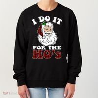I Do It For The Ho's Funny Inappropriate Christmas Men Women's Sweatshirt thumb 0
