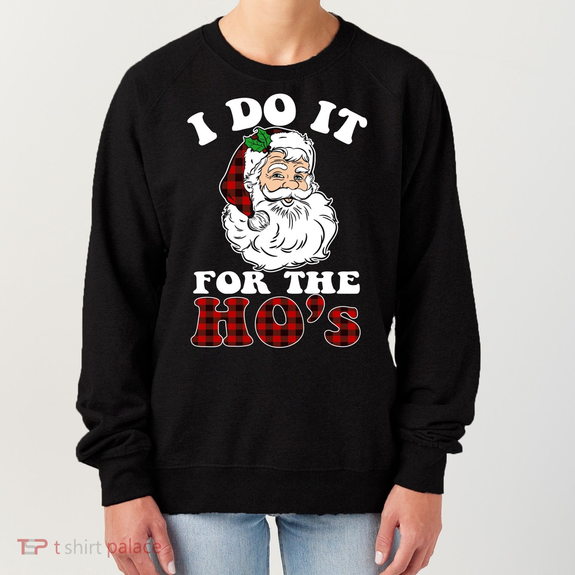 I Do It For The Ho's Funny Inappropriate Christmas Men Women's Sweatshirt