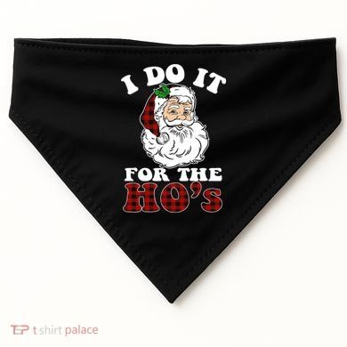 I Do It For The Ho's Funny Inappropriate Christmas Men USA-Made Doggie Bandana