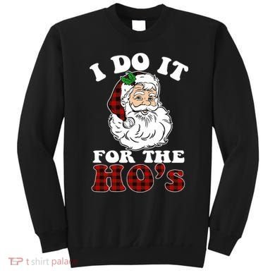 I Do It For The Ho's Funny Inappropriate Christmas Men Sweatshirt