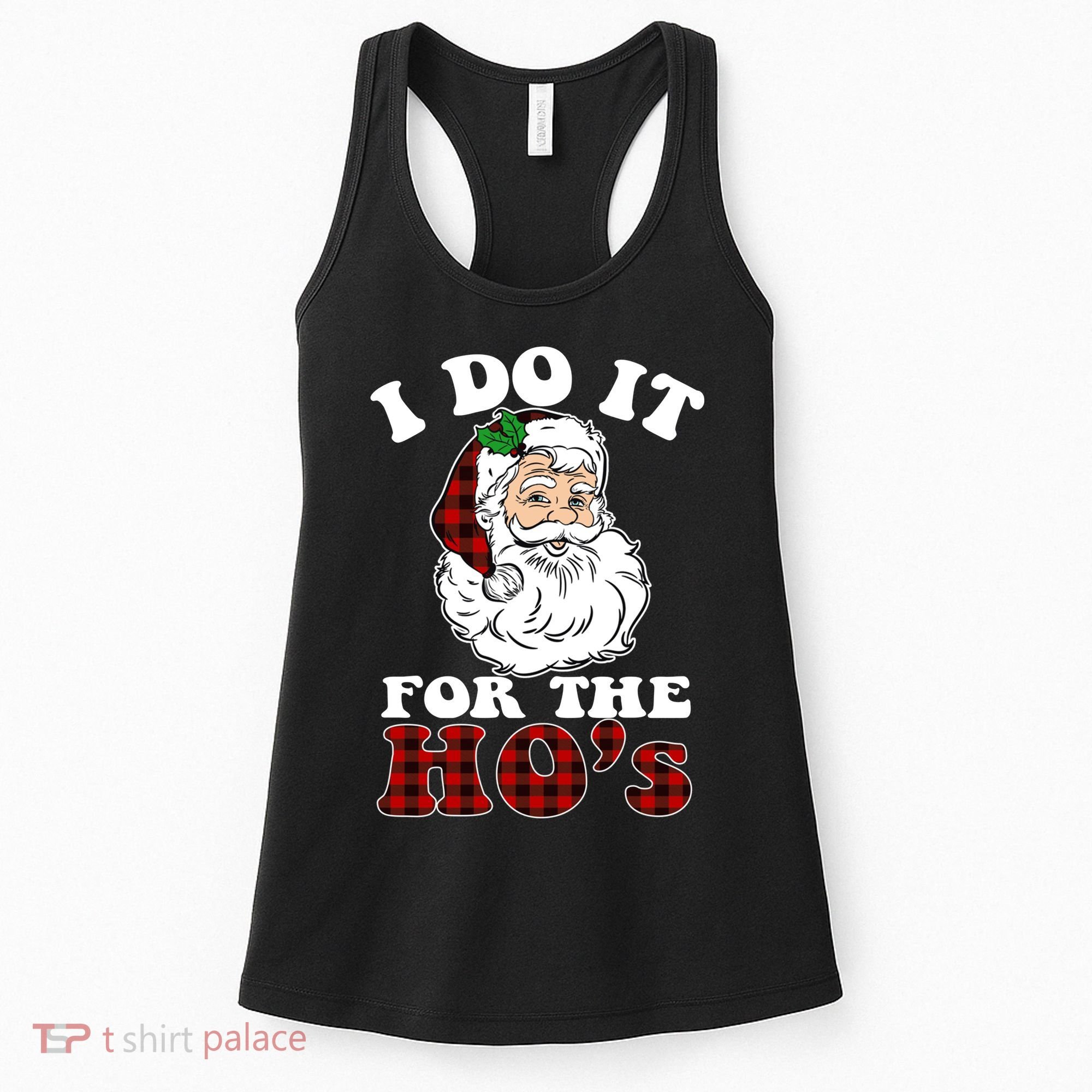 I Do It For The Ho's Funny Inappropriate Christmas Men Women's Tank Top