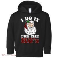 I Do It For The Ho's Funny Inappropriate Christmas Men Toddler Hoodie thumb 0