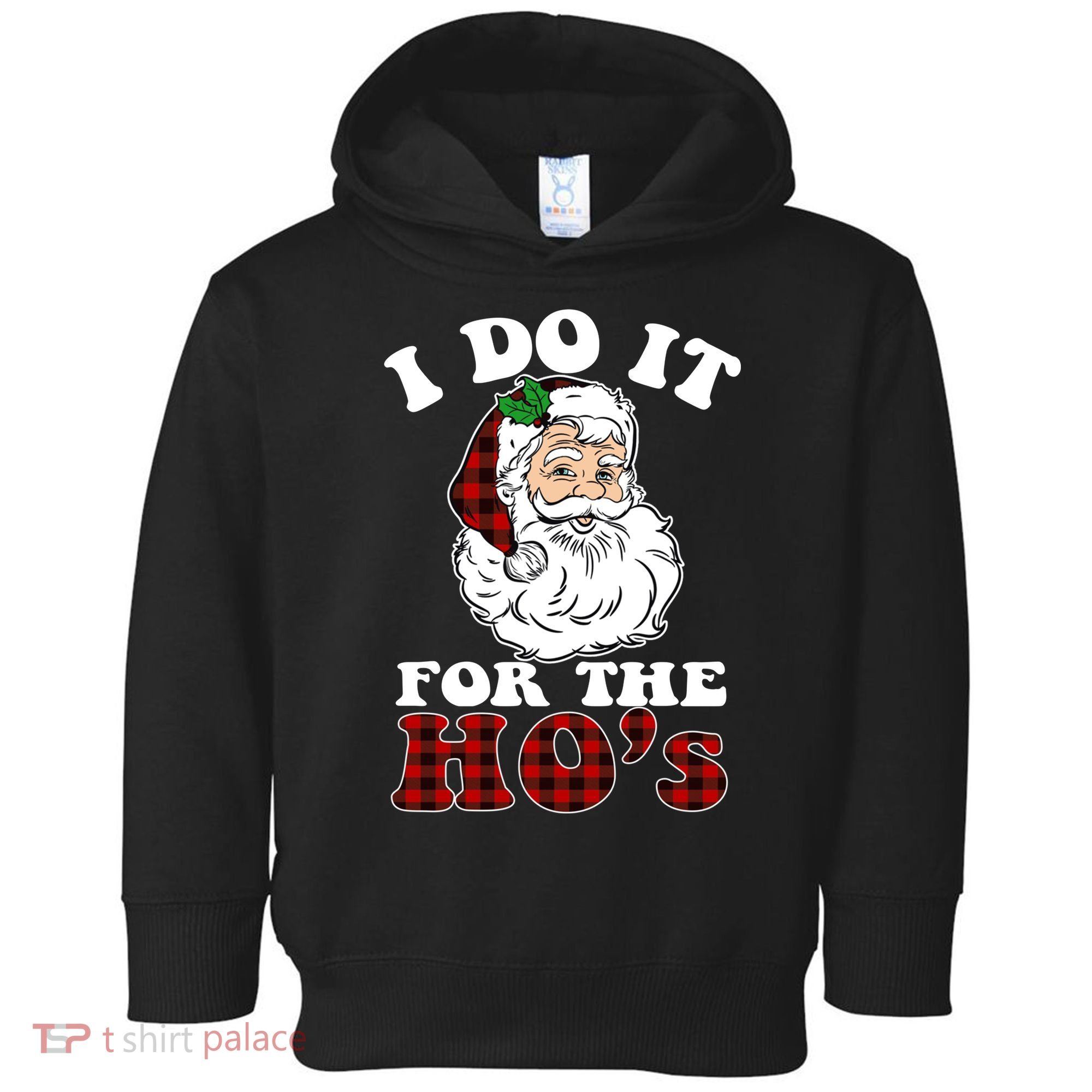 I Do It For The Ho's Funny Inappropriate Christmas Men Toddler Hoodie