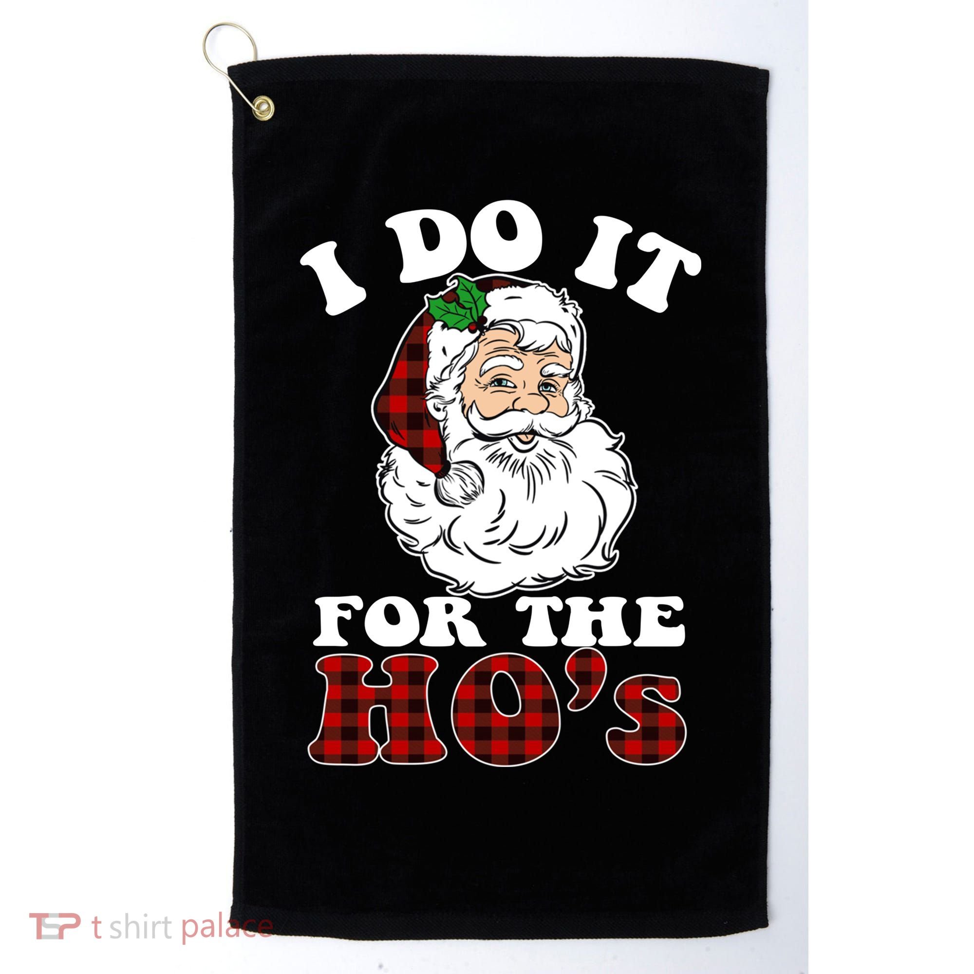 I Do It For The Ho's Funny Inappropriate Christmas Men Golf Towel