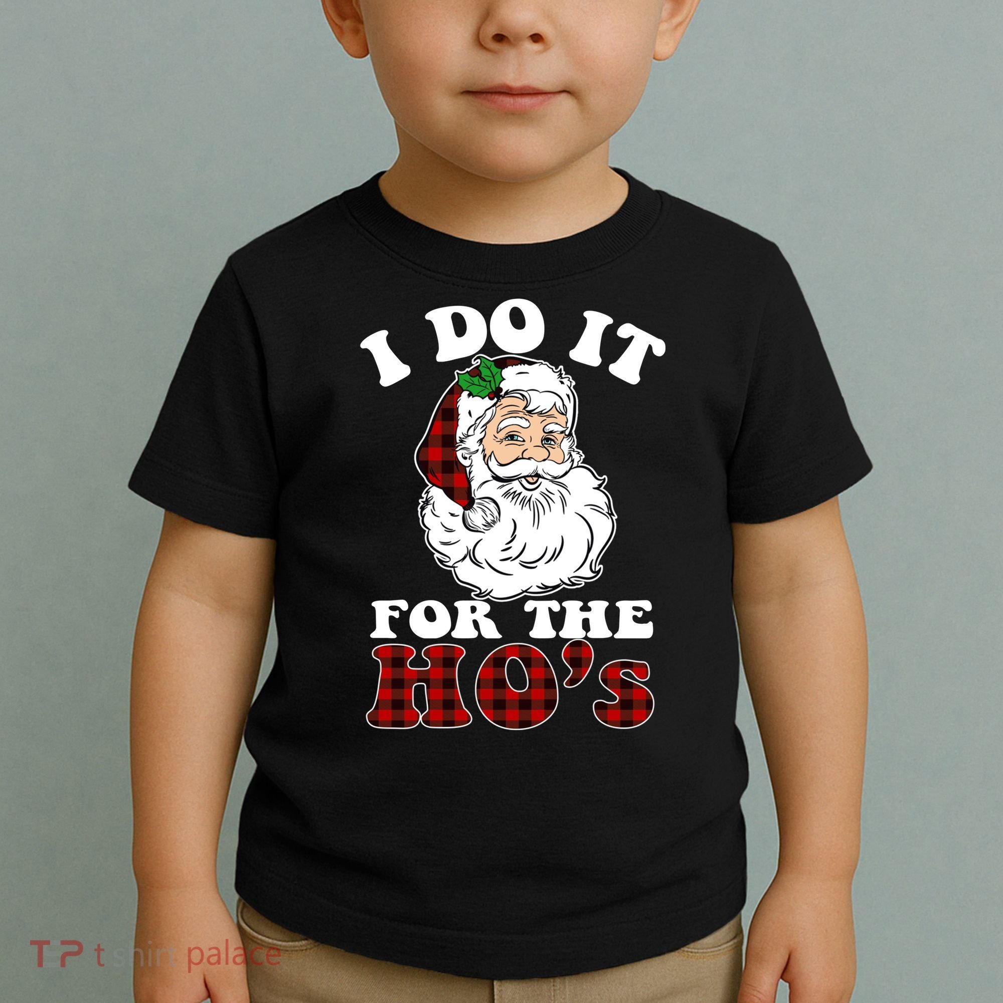 I Do It For The Ho's Funny Inappropriate Christmas Men Toddler T-Shirt