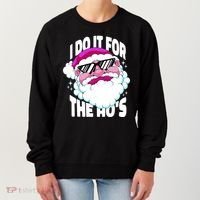 I DO It For The Ho's Funny Santa Claus Women's Sweatshirt thumb 0