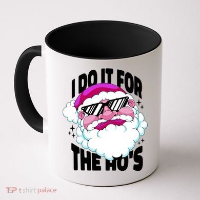 I DO It For The Ho's Funny Santa Claus Coffee Mug