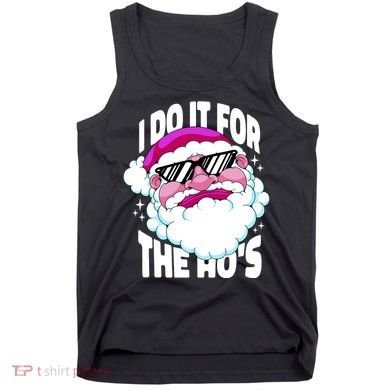 I DO It For The Ho's Funny Santa Claus Tank Top