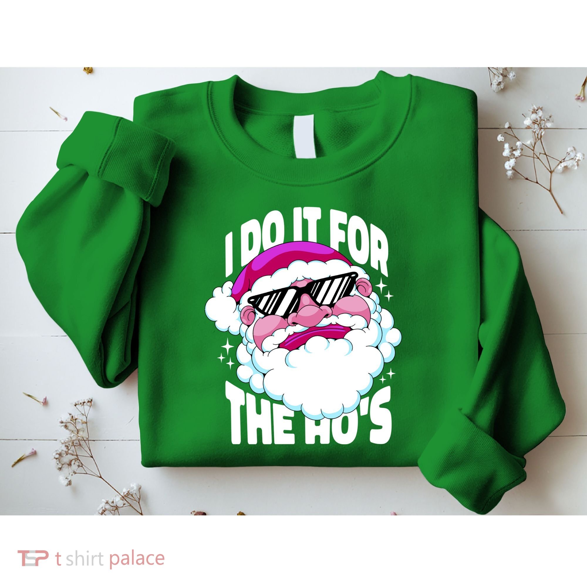 I DO It For The Ho's Funny Santa Claus Sweatshirt