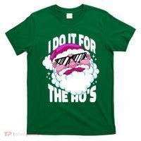 I DO It For The Ho's Funny Santa Claus T-Shirt thumb 0