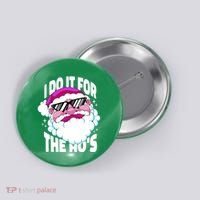 I DO It For The Ho's Funny Santa Claus Button thumb 0