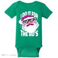 I DO It For The Ho's Funny Santa Claus Baby Bodysuit thumb 0