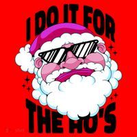 I DO It For The Ho's Funny Santa Claus Santa Hat thumb 1