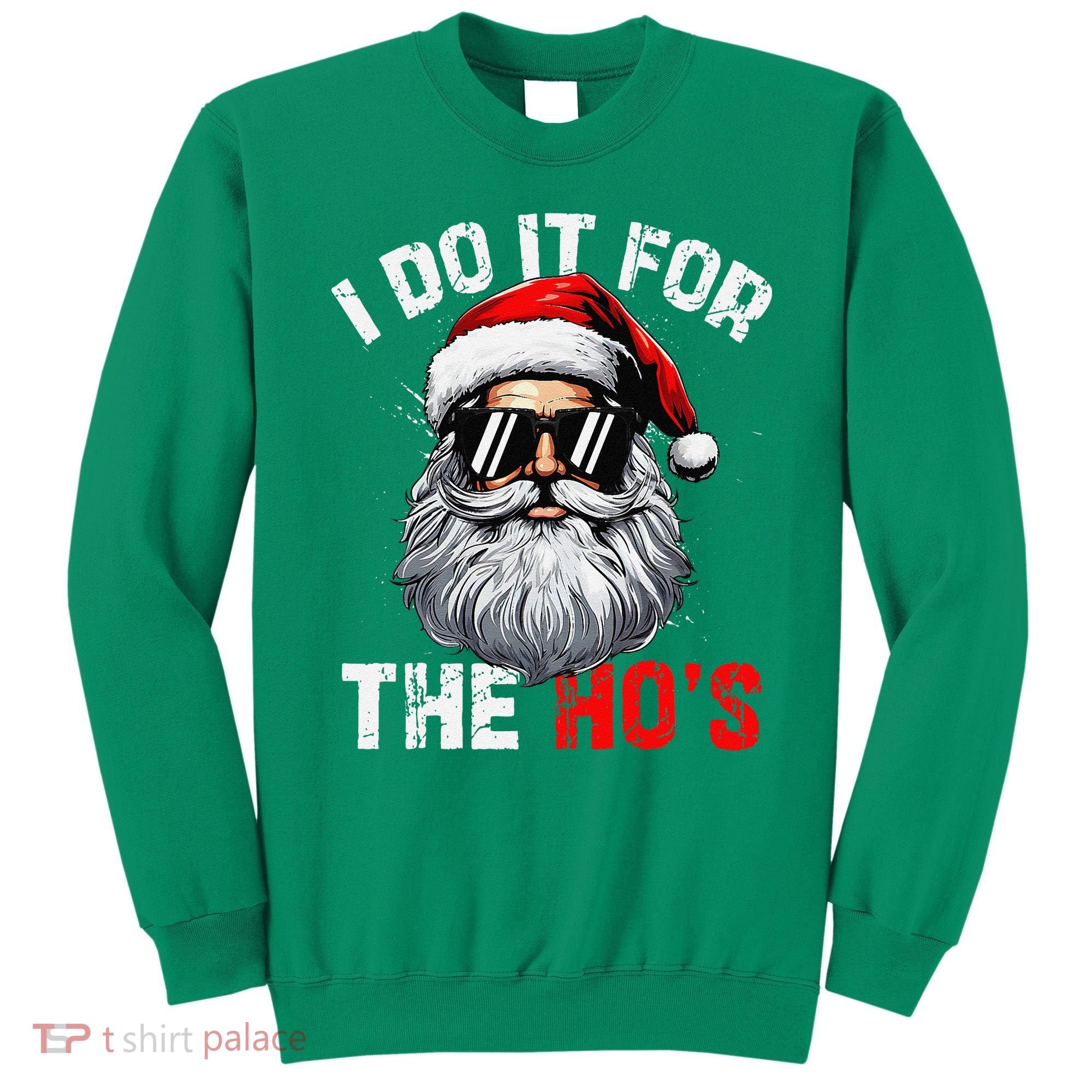 I Do It For The Hos Funny Inappropriate Christmas Santa Face Sweatshirt