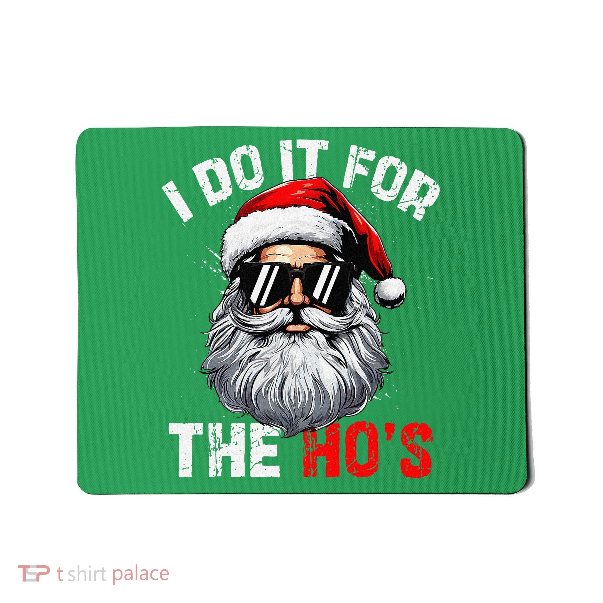 I Do It For The Hos Funny Inappropriate Christmas Santa Face Mousepad