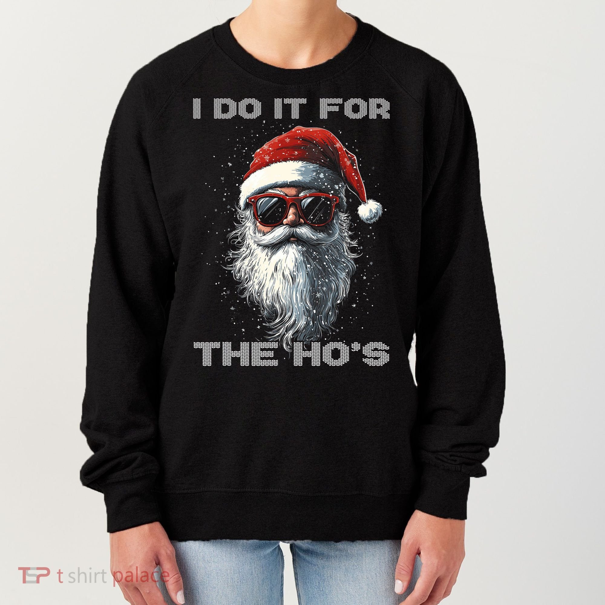 I Do It For The HoS Funny Santa Inappropriate Christmas Women's Sweatshirt