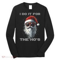 I Do It For The HoS Funny Santa Inappropriate Christmas Long Sleeve Shirt thumb 0