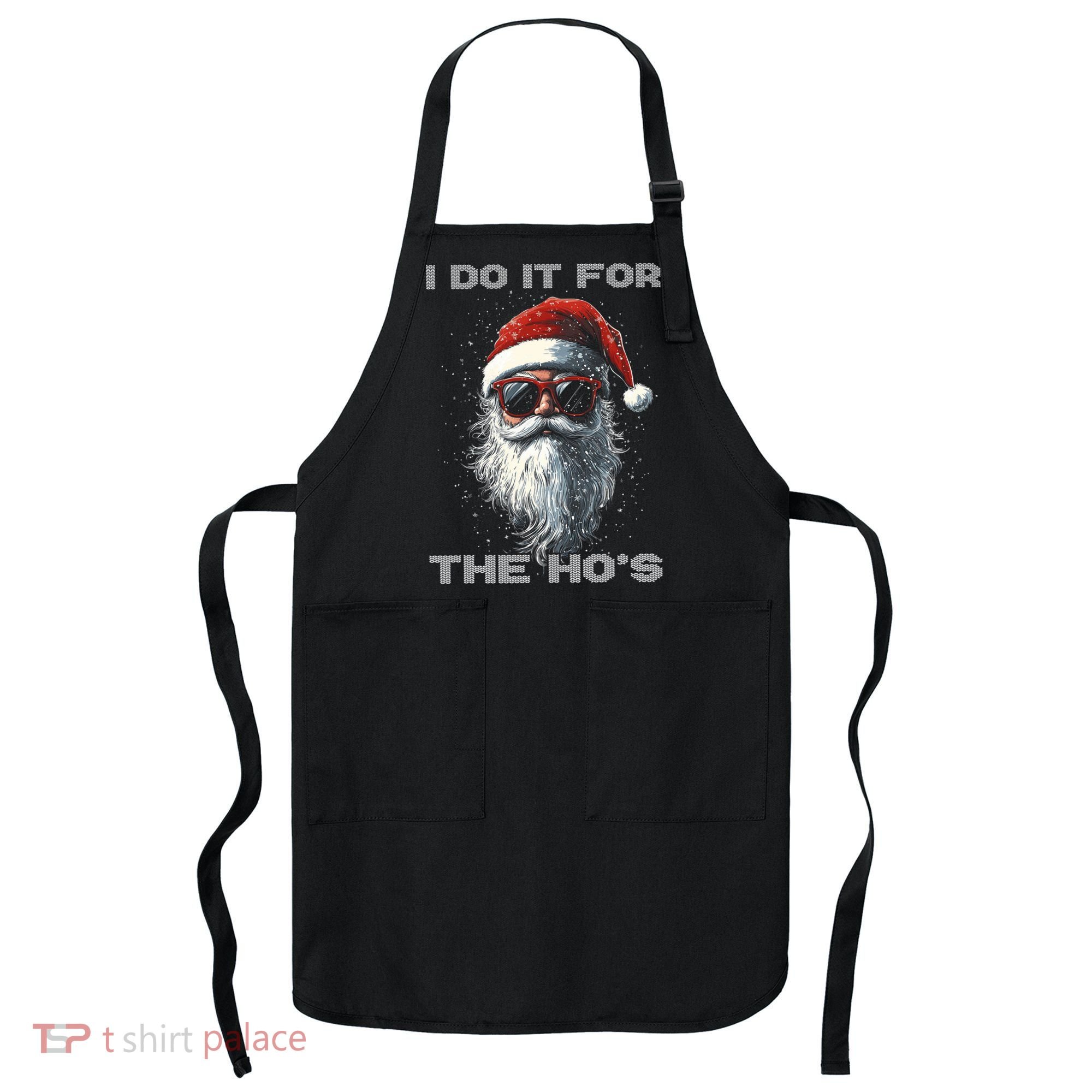 I Do It For The HoS Funny Santa Inappropriate Christmas Apron