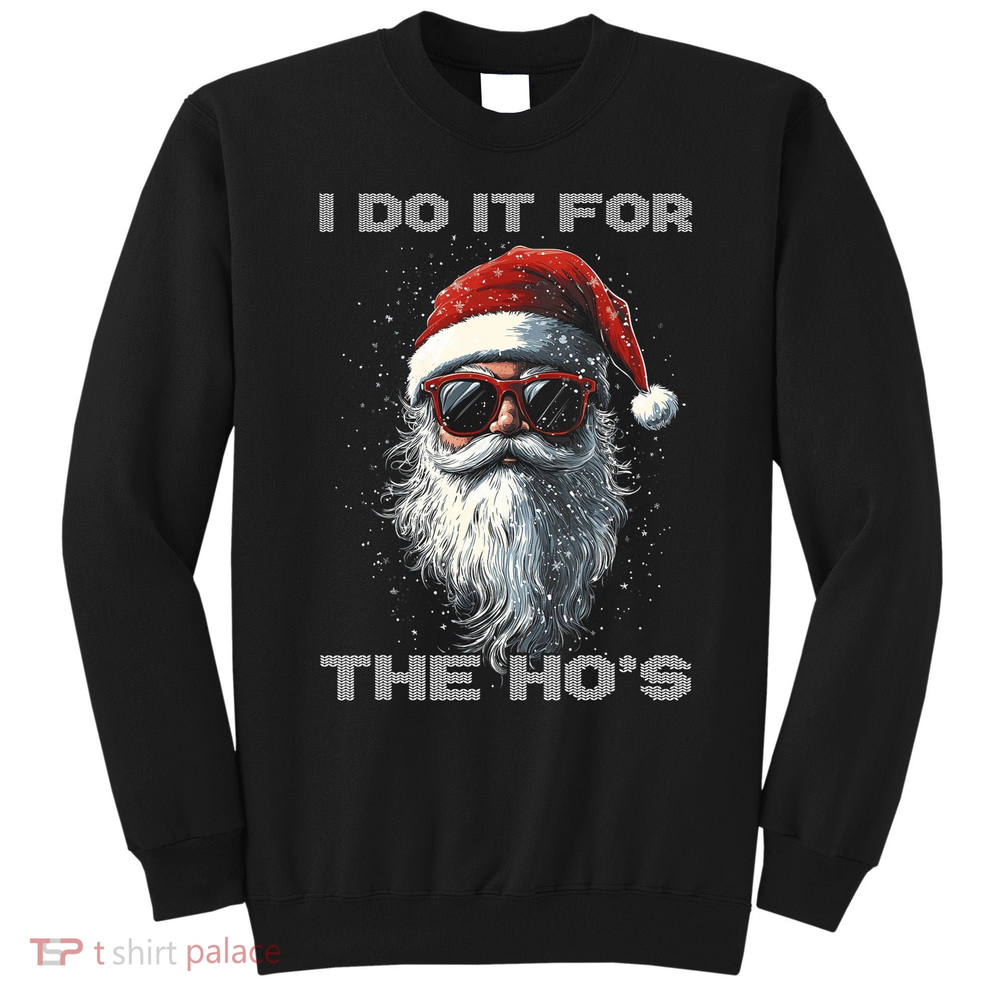 I Do It For The HoS Funny Santa Inappropriate Christmas Sweatshirt