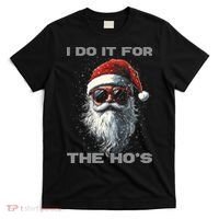 I Do It For The HoS Funny Santa Inappropriate Christmas T-Shirt thumb 0