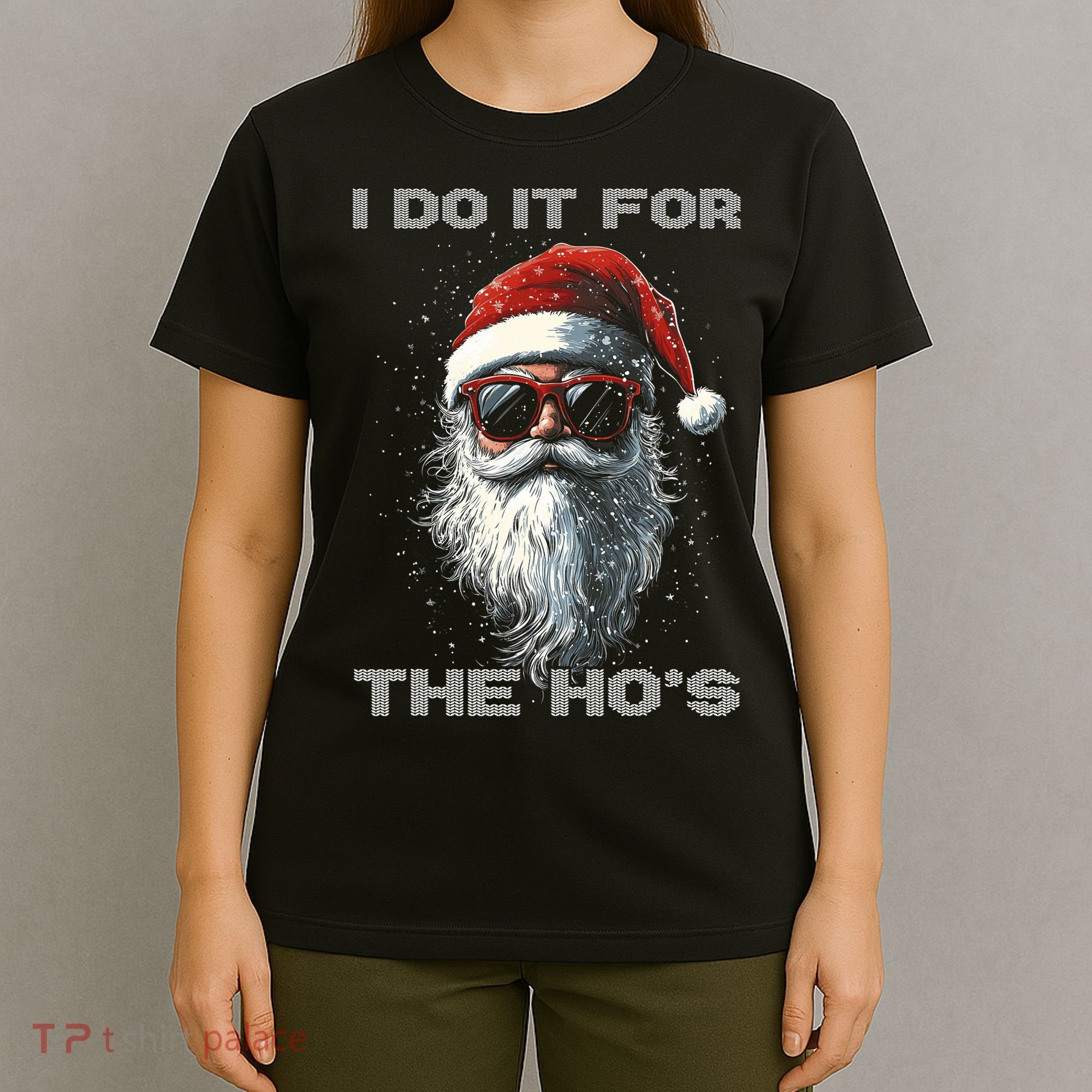 I Do It For The HoS Funny Santa Inappropriate Christmas T-Shirt