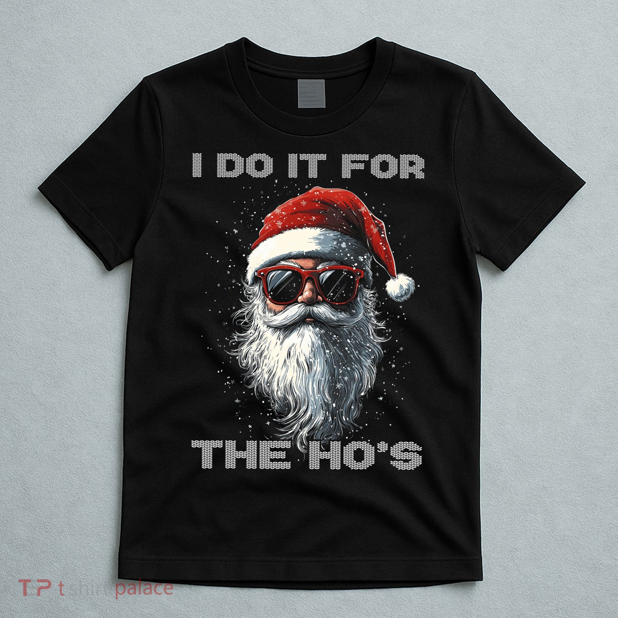 I Do It For The HoS Funny Santa Inappropriate Christmas T-Shirt