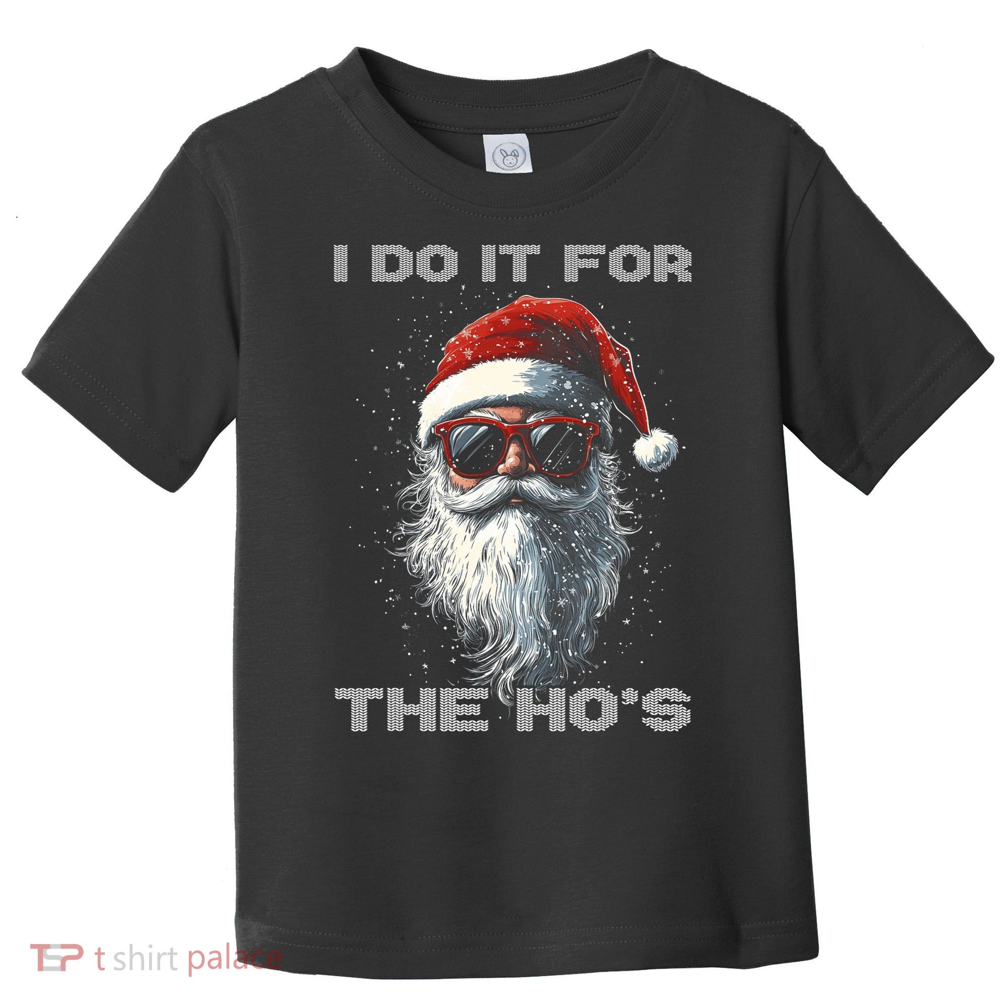 I Do It For The HoS Funny Santa Inappropriate Christmas Toddler T-Shirt
