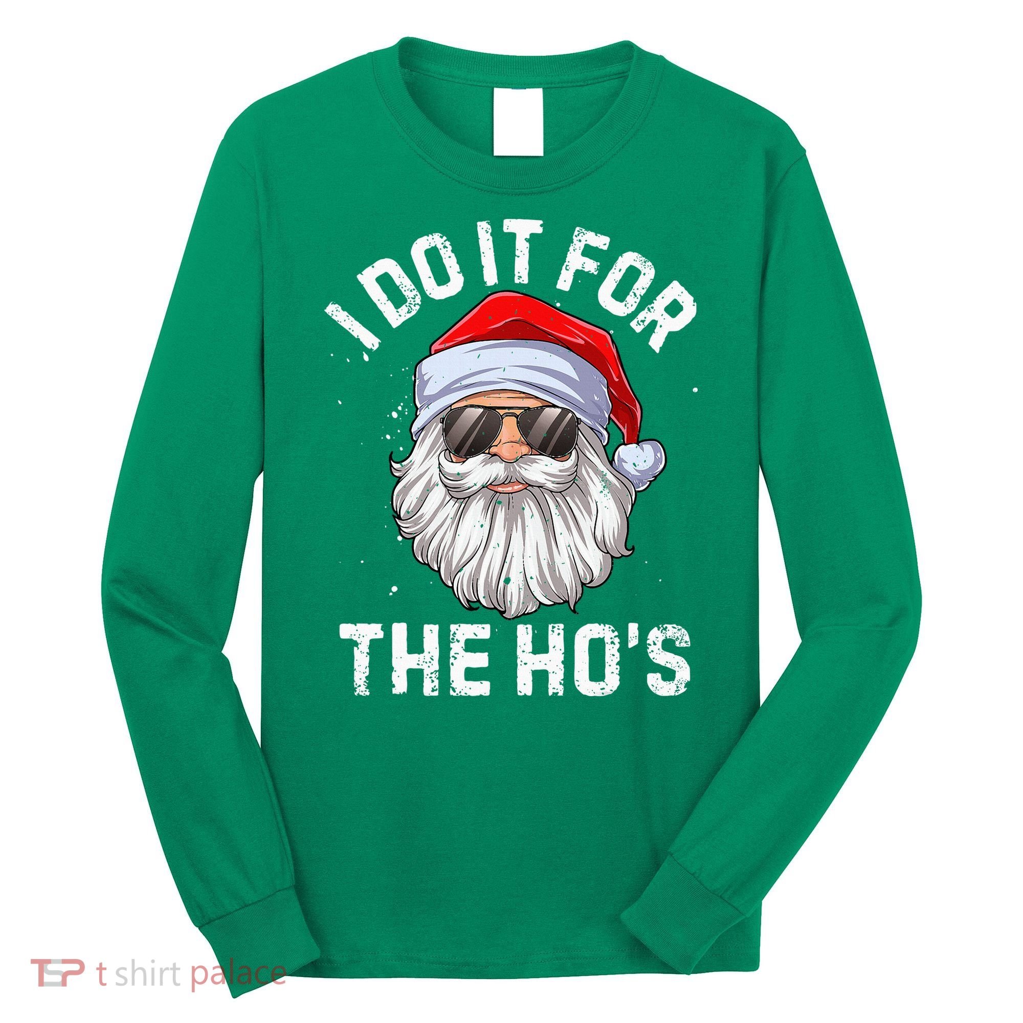 I Do It For The HoS Funny Inappropriate Christmas Short Sleeve Santa Long Sleeve Shirt