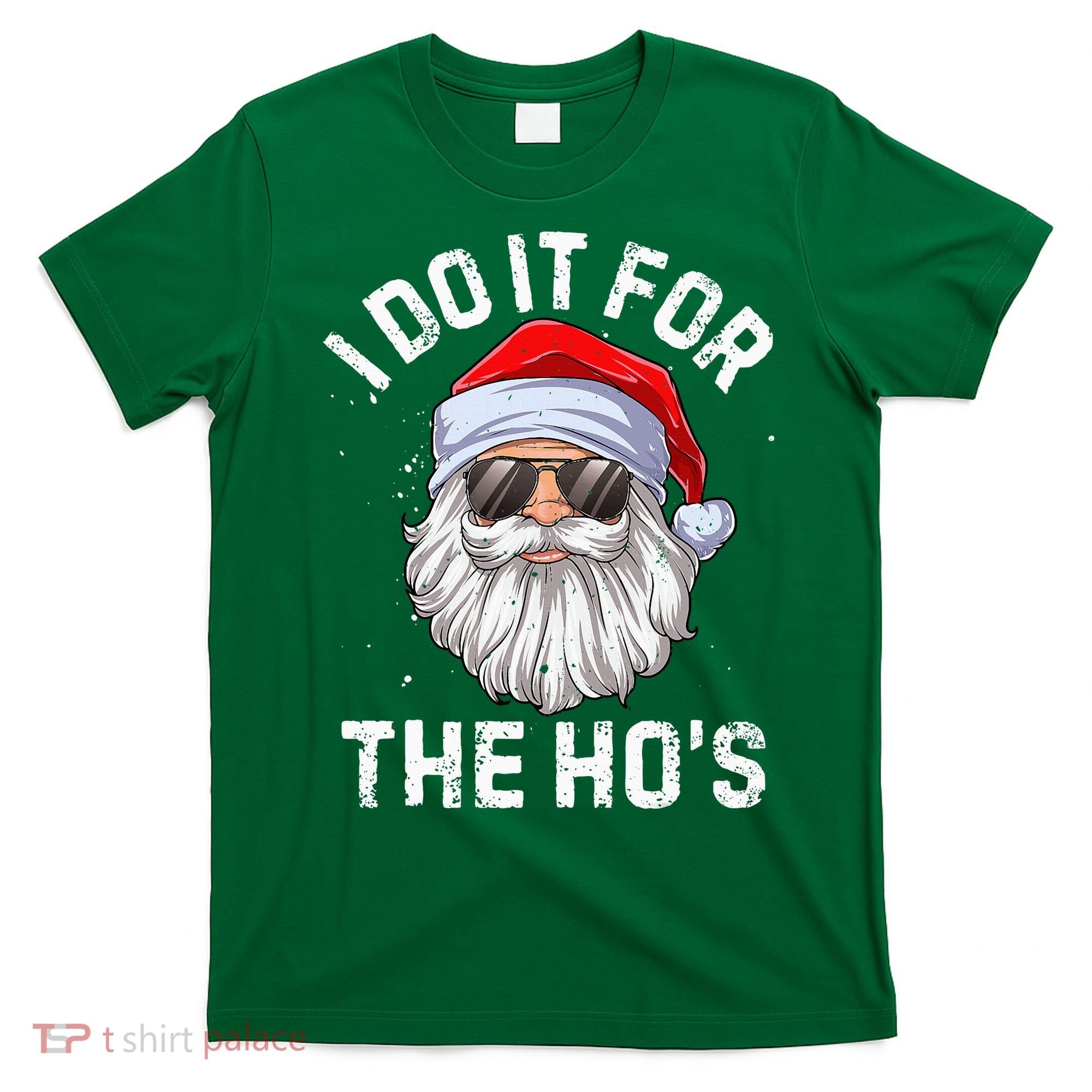 I Do It For The HoS Funny Inappropriate Christmas Short Sleeve Santa T-Shirt